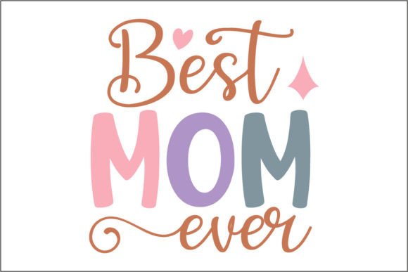 Best Mom Ever 2: A Versatile Graphic Design Asset for Crafts and Graphics