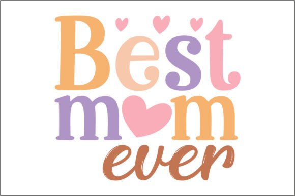 Best Mom Ever Graphics for Crafts and Branding