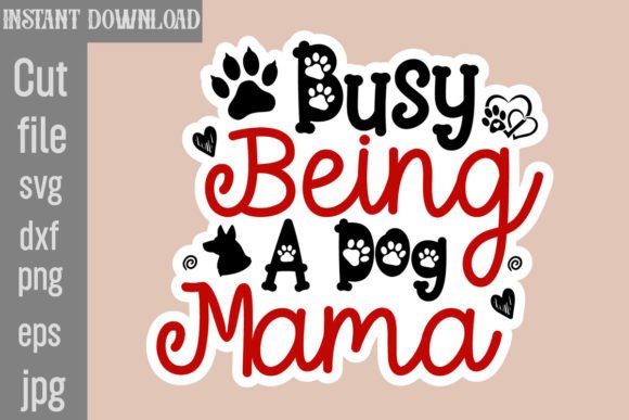 Busy Being a Dog Mama SVG Cut File for Crafts & Graphics