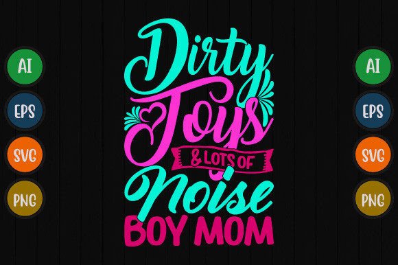 Dirty Toys and Lots of Noise Boy Mom: A Vintage Graphic for Crafts & Design Projects