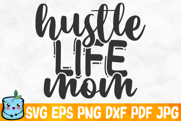 Hustle Life Mom Graphics – A Vibrant Design Asset for Crafts and Creative Projects