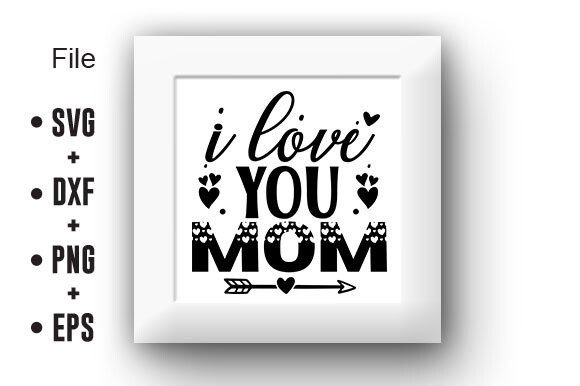 I Love You, Mom Graphics for Crafts and Creative Projects