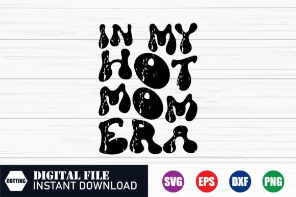 In My Hot Mom Era Shirt Women’s Summer Graphic Design Asset