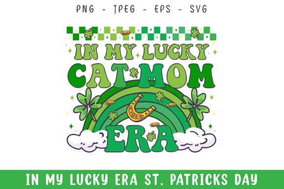 In My Lucky Cat Mom Era St. Patrick’s Day SVG for Crafts and Graphics