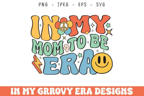 In My Mom to Be Era Groovy Retro Design: A Versatile Graphic for Crafts & Graphics