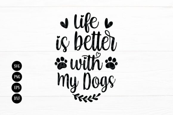 Life Is Better with My Dogs, Mom Life: A Versatile Graphic Design Asset for Local Business Branding
