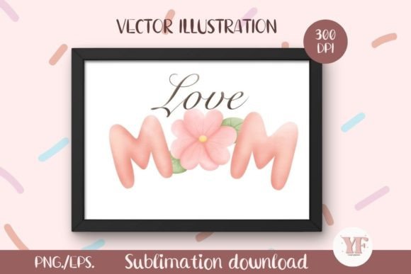 Love Mom Watercolor Lettered: A Creative Design Asset for Crafts and Graphics