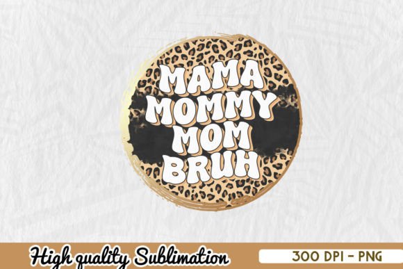 Mama Mommy Mom Bruh Retro Leopard PNG Review: A Versatile Graphic for Crafts and Graphics