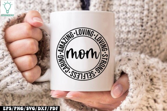 Mom Amazing Loving Strong Selfless Graphics for Crafts and Marketing
