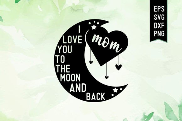 Mom Love You to the Moon Wall Art: A Versatile Graphic for Crafts