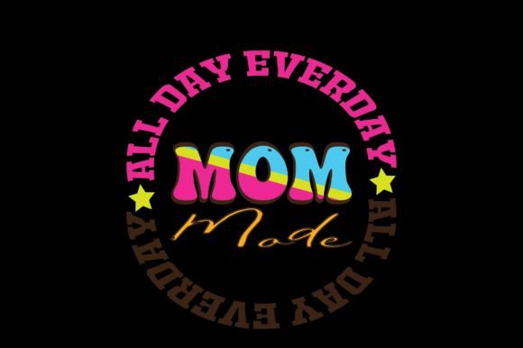 Mom Mode All Day Everyday: A Versatile Graphic Design Asset for Creative Brands