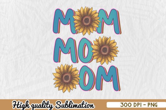 Mom Mom Mom Mama Sunflower PNG: A Versatile Graphic for Crafts and Creations