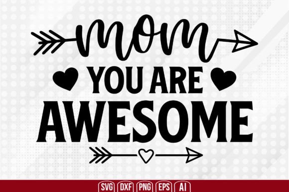 Mom You Are Awesome – A Graphic Design Asset for Real Crafts and Creations