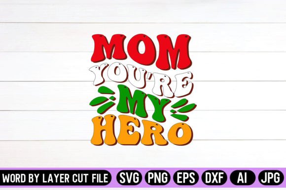 Mom You’re My Hero Retro Design: A Practical Graphic Asset for Crafts and Merch