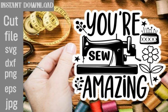 You’re Sew Amazing SVG Cut File: A Graphics Asset for Craft Creators
